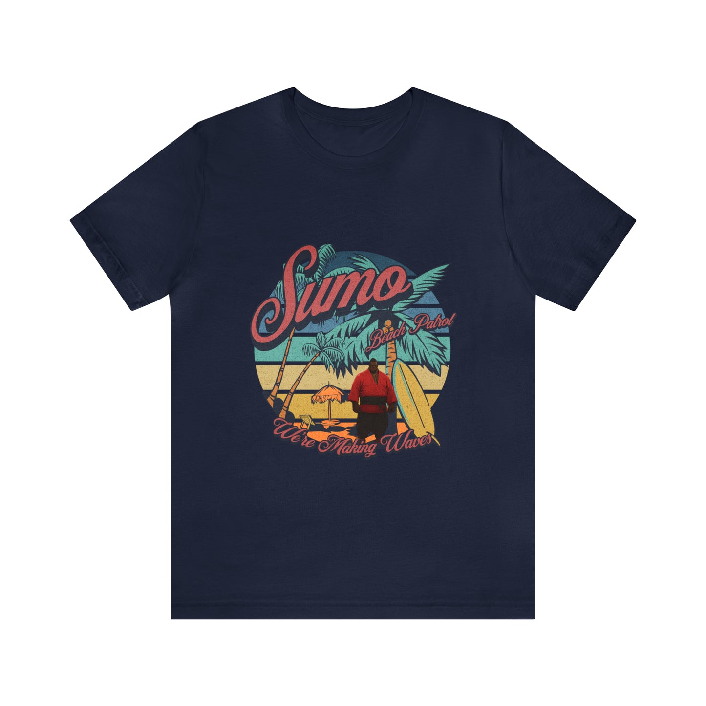 Sumo Beach Patrol : We're Making Waves... Unisex Jersey Short Sleeve Tee