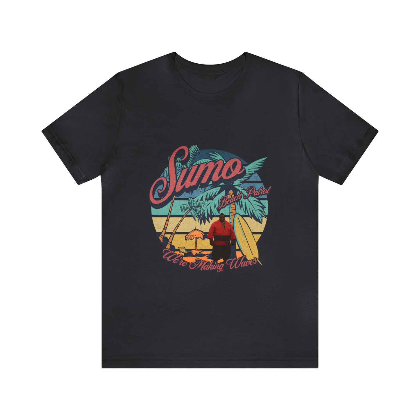 Sumo Beach Patrol : We're Making Waves... Unisex Jersey Short Sleeve Tee