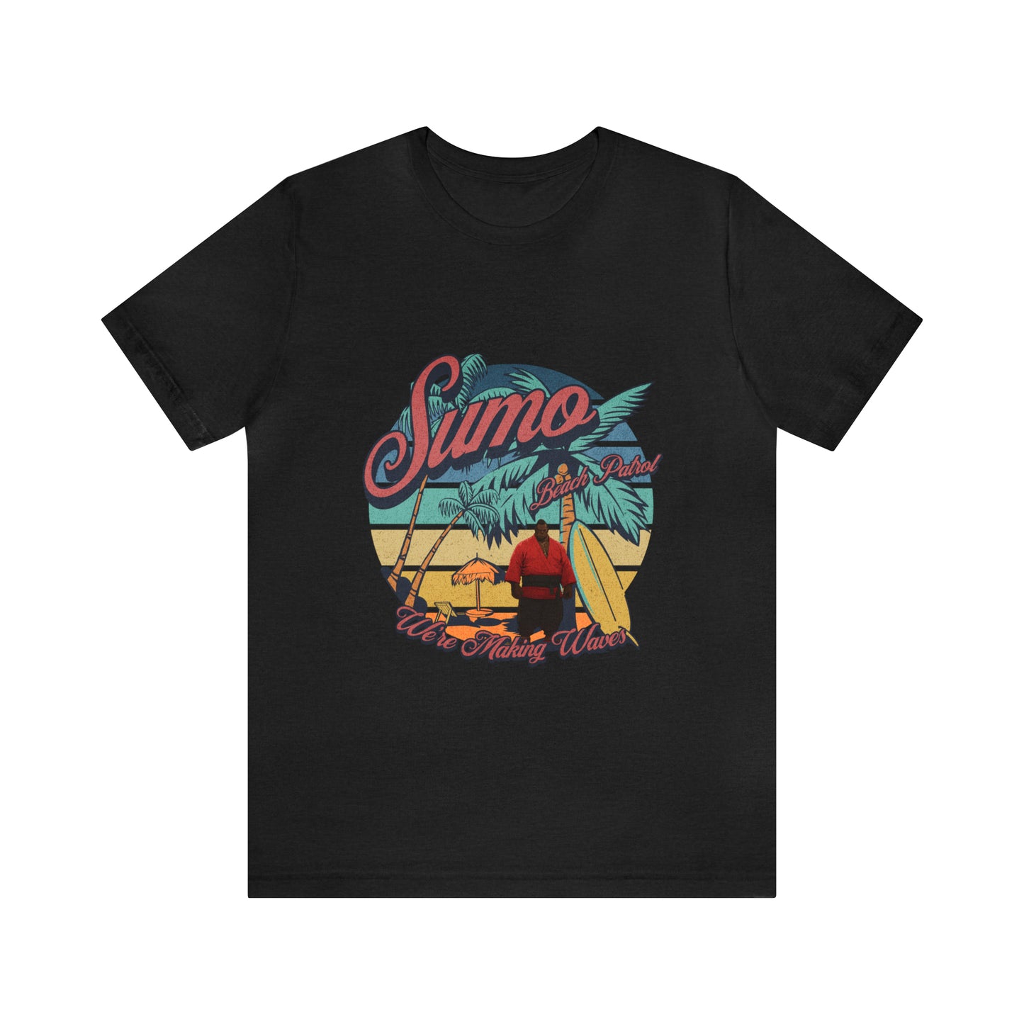 Sumo Beach Patrol : We're Making Waves... Unisex Jersey Short Sleeve Tee