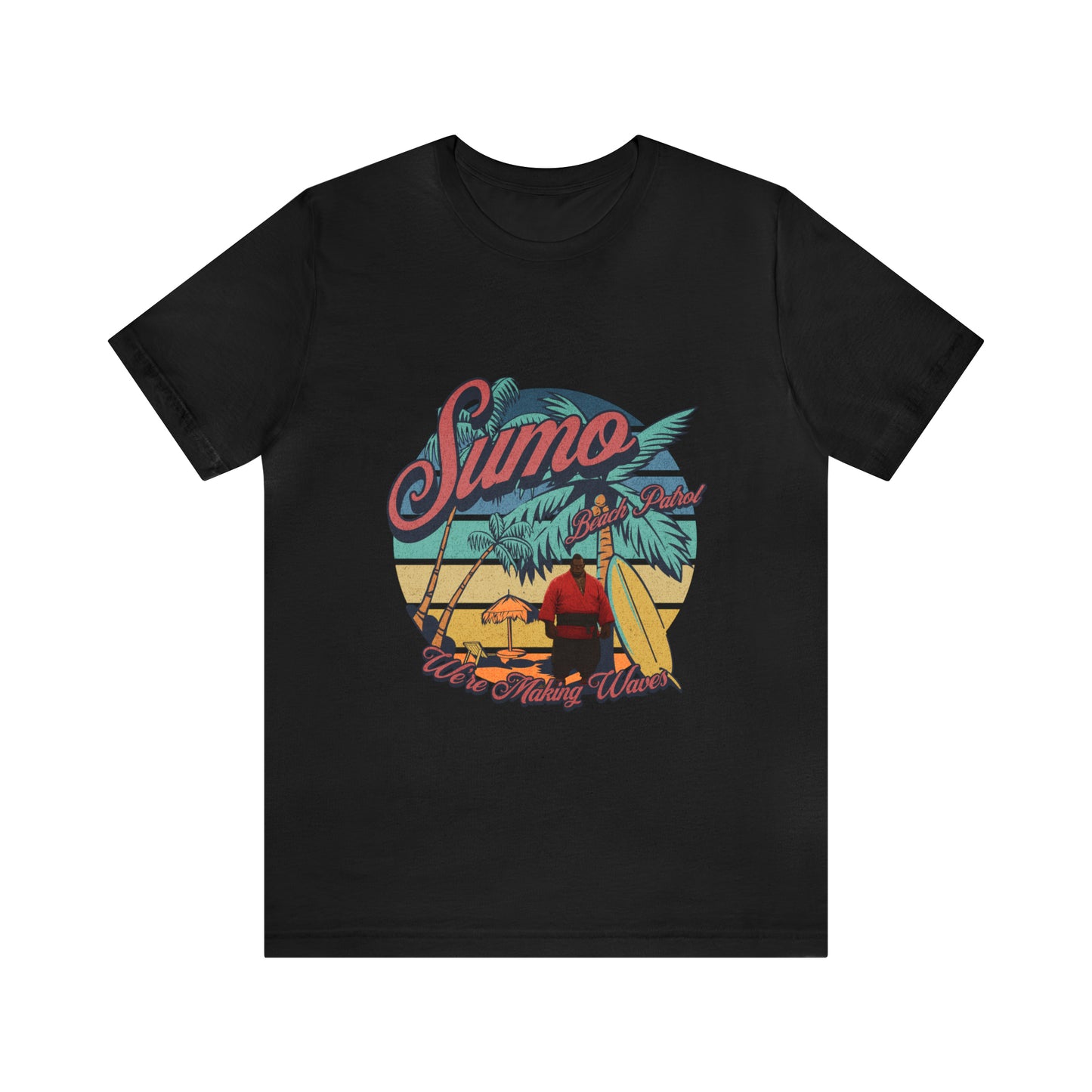 Sumo Beach Patrol : We're Making Waves... Unisex Jersey Short Sleeve Tee